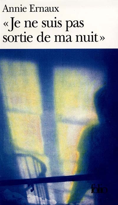 Je ne suis pas sortie de ma nuit - ANNIE ERNAUX