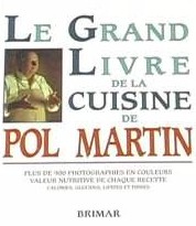 Grand livre de la cuisine de Pol Martin - POL MARTIN