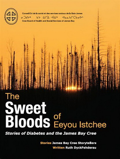 The Sweet Bloods of Eeyou Istchee - RUTH DYCKFEHDERAU