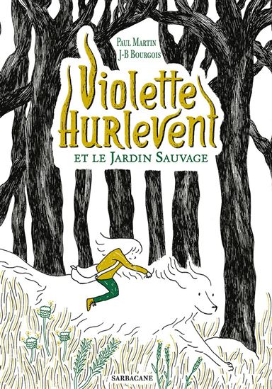 Violette Hurlevent et le Jardin sauvage - PAUL MARTIN - J B BOURGOIS