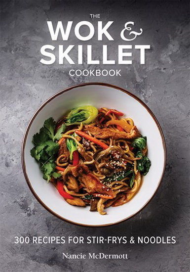 The Wok and Skillet Cookbook - NANCIE MCDERMOTT