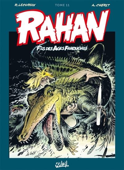 Rahan, fils des âges farouches : l'intégrale #11 N. éd. - ROGER LÉCUREUX - ANDRÉ CHÉRET
