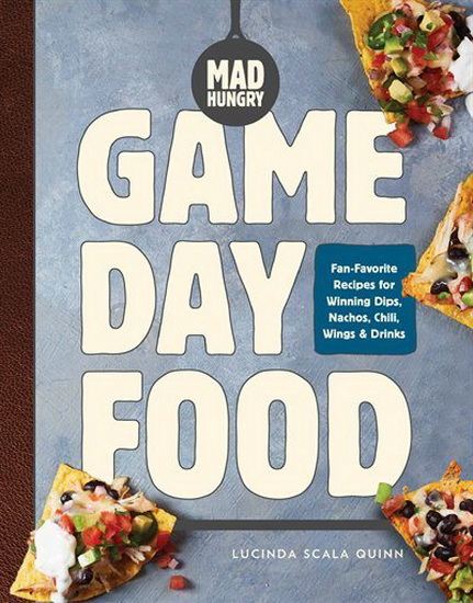 Mad Hungry: Game Day Food - LUCINDA SCALA QUINN