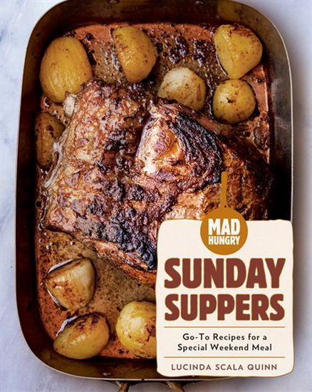 Mad Hungry: Sunday Suppers - LUCINDA SCALA QUINN