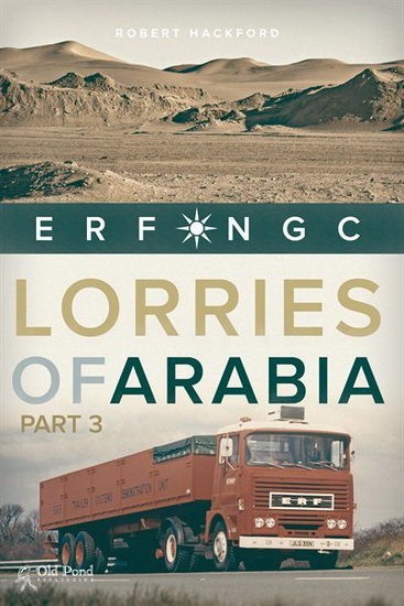 Lorries of Arabia 3: ERF NGC - ROBERT HACKFORD