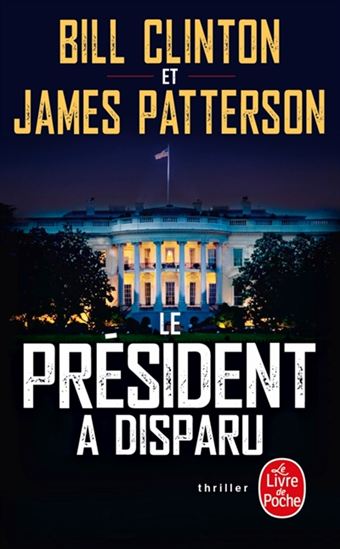 Le Président a disparu - BILL CLINTON - JAMES PATTERSON