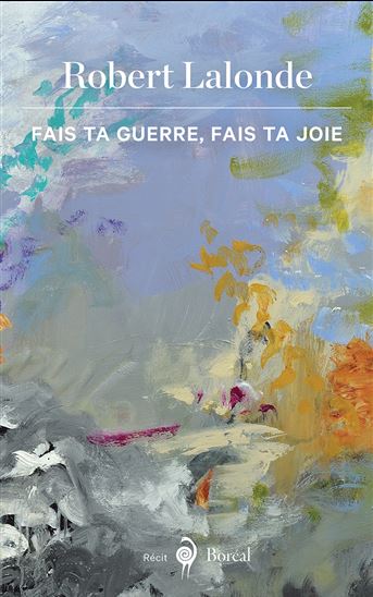 Fais ta guerre, fais ta joie - ROBERT LALONDE