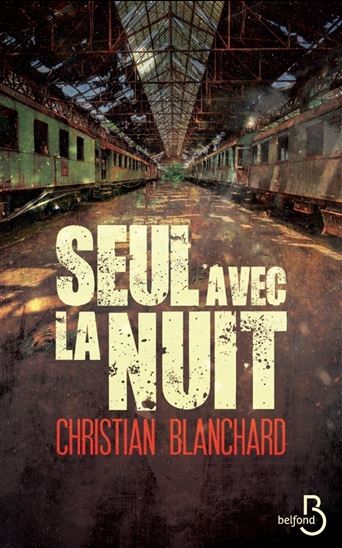 Seul avec la nuit - CHRISTIAN BLANCHARD