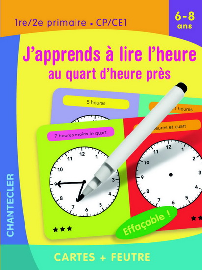 J&#39;apprends à lire l&#39;heure au quart d&#39;heure près, 6-8 ans : 1re-2e primaire, CP-CE1 - COLLECTIF