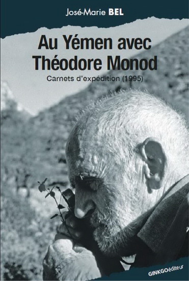 Au Yémen avec Théodore Monod : carnets d&#39;expédition (1995) - JOSÉ-MARIE BEL - THÉODORE MONOD