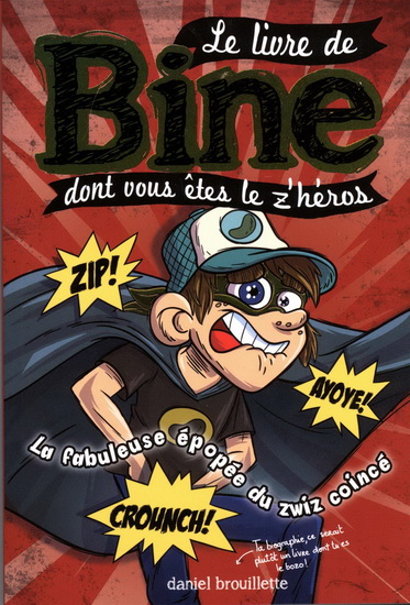 Le Livre de Bine dont vous êtes le z&#39;héros : la fabuleuse épopée du zwiz coincé #02 - DANIEL BROUILLETTE
