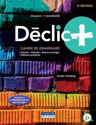 Déclic + : français : 1re secondaire : cahier de grammaire 2e éd. - CAROLINE TREMBLAY