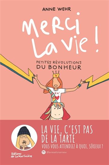 Merci la vie ! : petites révolutions du bonheur - ANNE WEHR
