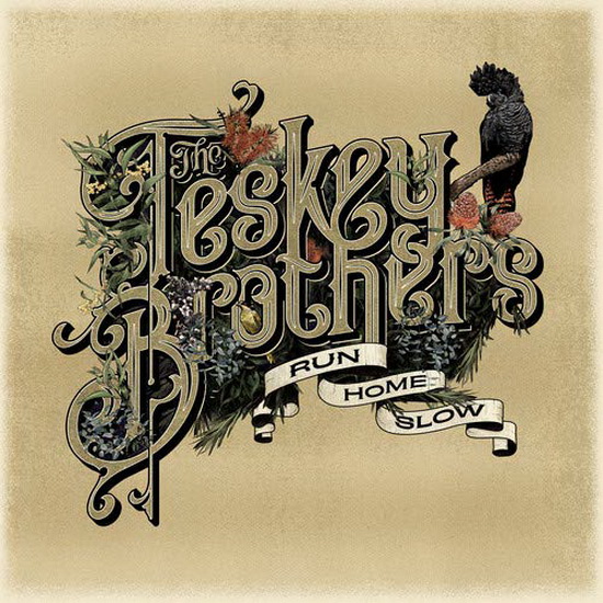 Run Home Slow - THE TESKEY BROTHERS