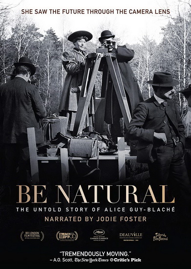 Be Natural: The Untold Story of Alice Guy-Blache - PAMELA B. GREEN