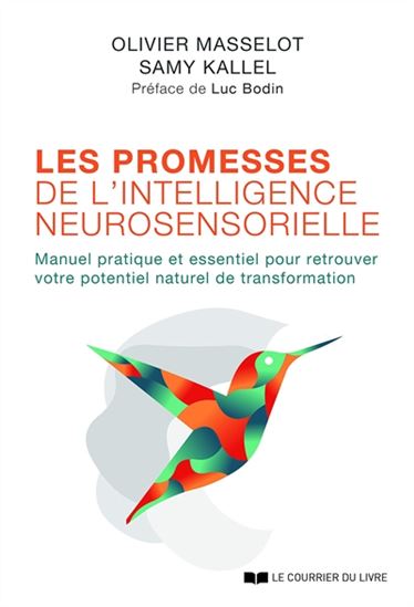 Les Promesses de l&#39;intelligence neurosensorielle : manuel pratique et essentiel pour retrouver votre pouvoir personnel - SAMY KALLEL - OLIVIER MASSELOT
