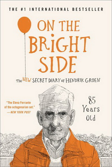 On the Bright Side : The New Secret Diary of Hendrik Groen, 85 Years Old - HENDRIK GROEN