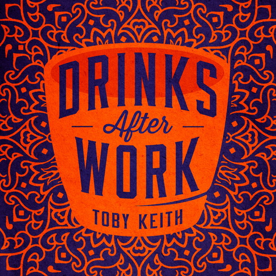 Drinks After Work - TOBY KEITH