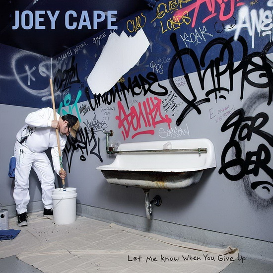 Let Me Know When You Give Up - JOEY CAPE