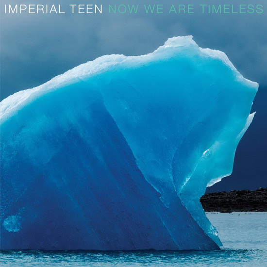 Now We Are Timeless - IMPERIAL TEEN