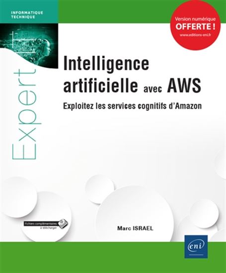 Intelligence artificielle avec AWS : exploitez les services cognitifs d&#39;Amazon - MARC ISRAËL