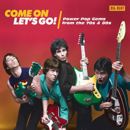 Come On Let's Go!: Power Pop Gems From the 70s & 80s - COMPILATION