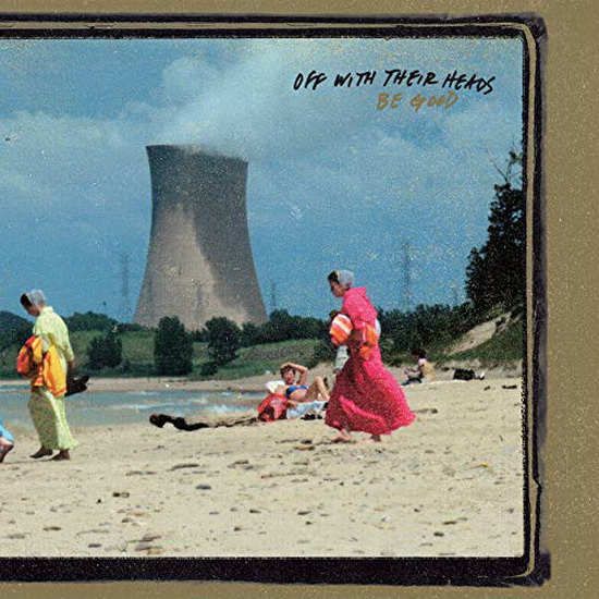 Off With Their Heads - BE GOOD