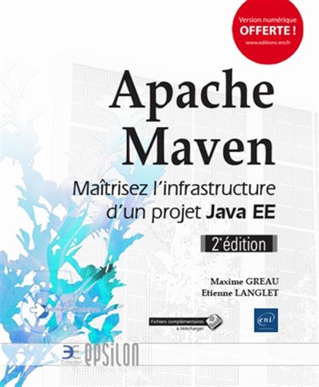 Apache Maven : maîtrisez l'infrastructure d'un projet Java EE 2e éd. - MAXIME GRÉAU - ÉTIENNE LANGLET