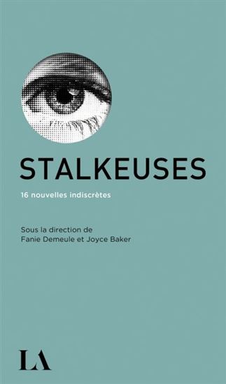 Stalkeuses : 16 nouvelles indiscrètes - FANIE DEMEULE - JOYCE BAKER