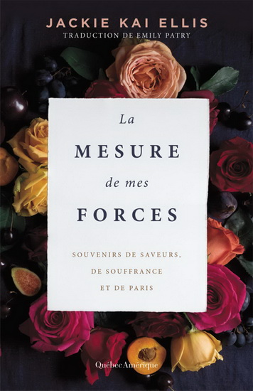 La Mesure de mes forces : souvenirs de saveurs, de souffrance et de Paris - JACKIE KAI ELLIS
