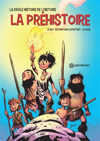 La Préhistoire : le feu, les peintures rupestres, la roue - JORDI BAYARRI