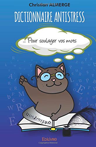 Dictionnaire antistress : pour soulager vos mots - CHRISTIAN ALMERGE