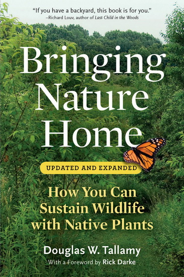 Bringing Nature Home : How You Can Sustain Wildlife with Native Plants - DOUGLAS W TALLAMY