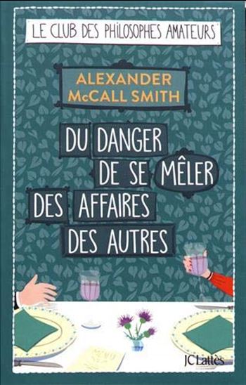 Du danger de se mêler des affaires des autres - ALEXANDER MCCALL SMITH