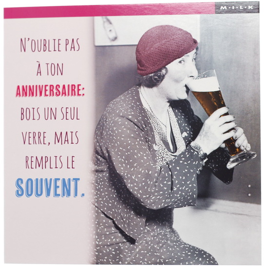 N&#39;oublie pas à ton anniversaire : Bois un seul verre, mais remplis le souvent