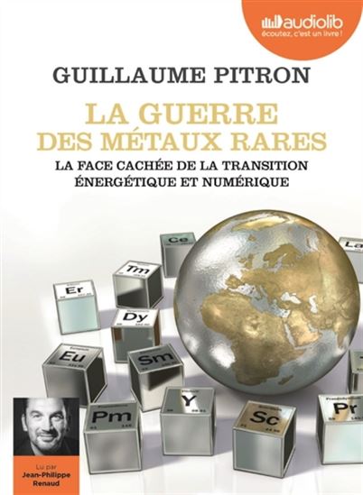 La Guerre des métaux rares : la face cachée de la transition énergétique et numérique (CD MP3 : 6 h 34) - GUILLAUME PITRON