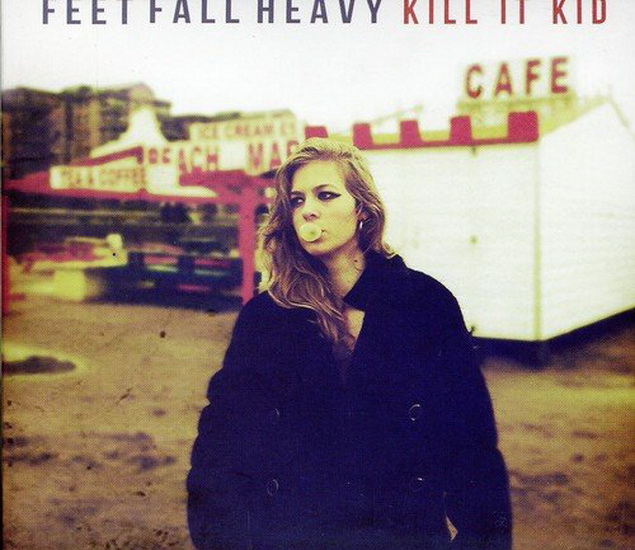 Feet Fall Heavy - KILL IT KID