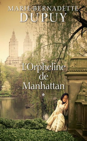 L&#39;Orpheline de Manhattan T.01 - MARIE-BERNADETTE DUPUY