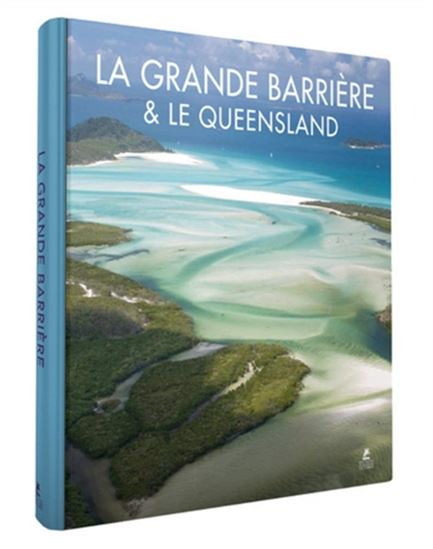 La Grande barrière et le Queensland - COLLECTIF