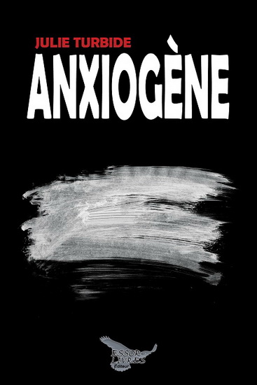 Anxiogène - JULIE TURBIDE