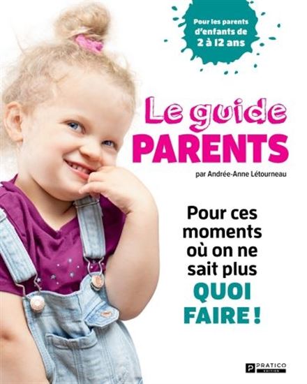 Le Guide parents - ANDRÉE-ANNE LÉTOURNEAU