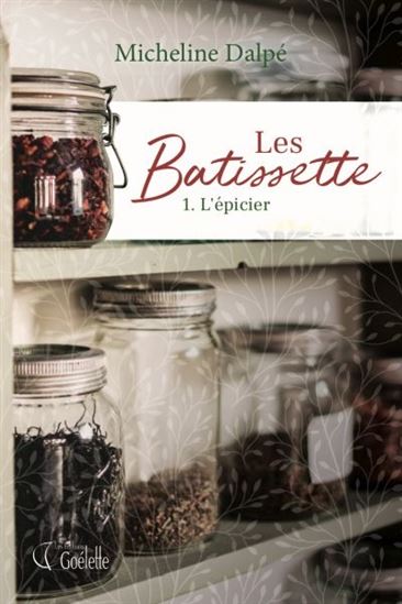 Les Batissette T.01 L&#39;épicier N. éd. - MICHELINE DALPÉ