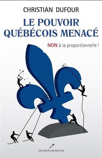 Le Pouvoir québécois menacé : non à la proportionnelle ! - CHRISTIAN DUFOUR