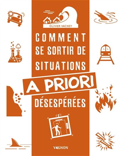 Comment se sortir de situations a priori désespérées - OLIVIER VACHEY