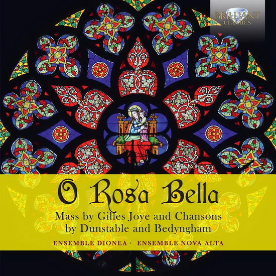 O Rosa Bella - Mass by Gilles Joye and Chansons by Dunstable & Bedyngham - GILLES JOYE - JOHN BEDYNGHAM - DUNSTAB