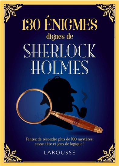 130 énigmes dignes de Sherlock Holmes : tentez de résoudre ces 130 mystères, casse-tête et jeux de logique ! - GARETH MOORE