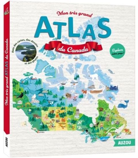 Mon grand atlas du Canada - COLLECTIF