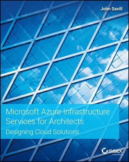 Microsoft Azure Infrastructure Services for Architects: - JOHN SAVILL