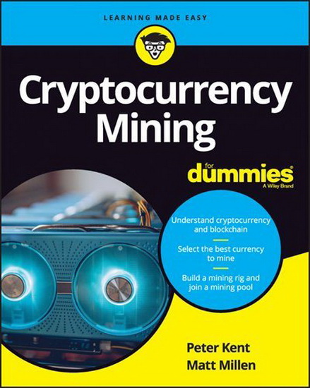 Cryptocurrency Mining For Dummies - PETER KENT