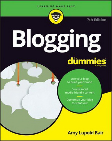 Blogging For Dummies - AMY LUPOLD BAIR